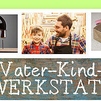 Vater-Kind-Werkstatt